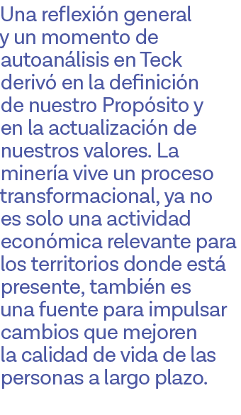 Una reflexión general y un momento de autoanálisis en Teck derivó en la definición de nuestro Propósito y en la actua   
