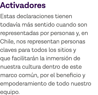 Activadores Estas declaraciones tienen todavía más sentido cuando son representadas por personas y, en Chile, nos rep   