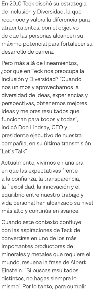 En 2010 Teck diseñó su estrategia de Inclusión y Diversidad, la que reconoce y valora la diferencia para atraer talen   