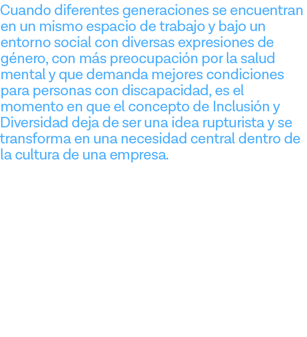 Cuando diferentes generaciones se encuentran en un mismo espacio de trabajo y bajo un entorno social con diversas exp   