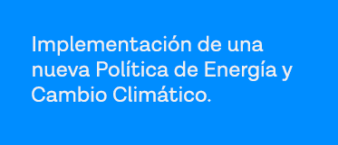 Implementación de una nueva Política de Energía y Cambio Climático  