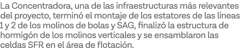 La Concentradora, una de las infraestructuras más relevantes del proyecto, terminó el montaje de los estatores de las   