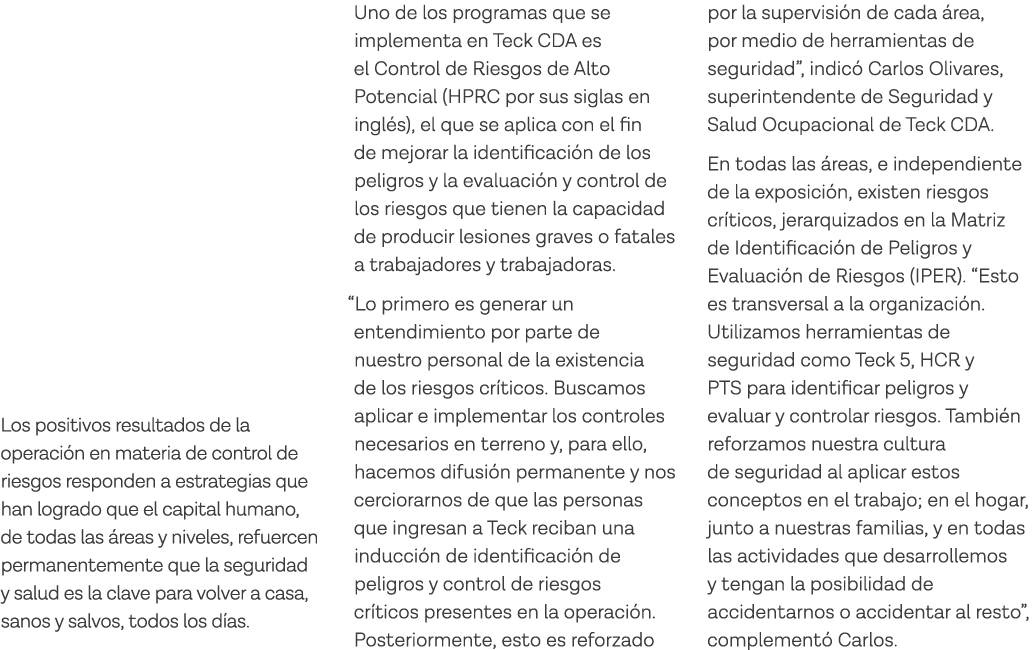 Los positivos resultados de la operación en materia de control de riesgos responden a estrategias que han logrado que   