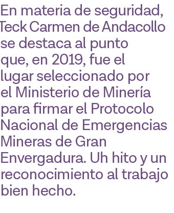 En materia de seguridad, Teck Carmen de Andacollo se destaca al punto que, en 2019, fue el lugar seleccionado por el    