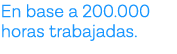 En base a 200 000 horas trabajadas 