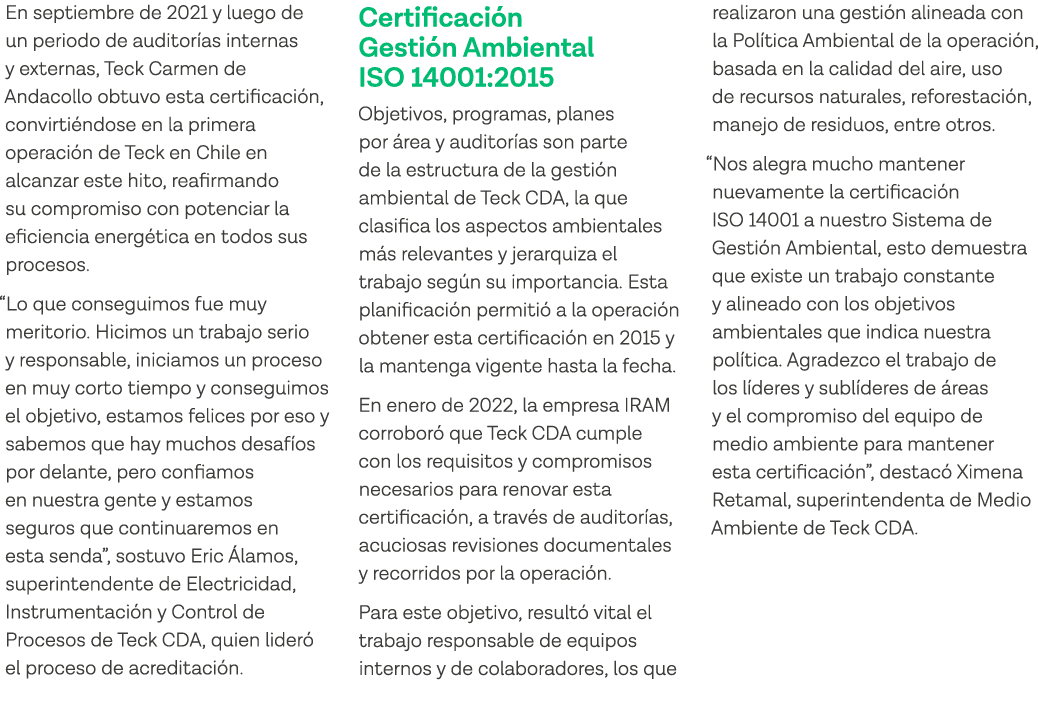 En septiembre de 2021 y luego de un periodo de auditorías internas y externas, Teck Carmen de Andacollo obtuvo esta c   