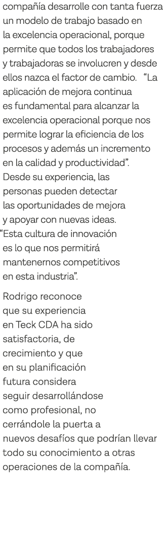 compañía desarrolle con tanta fuerza un modelo de trabajo basado en la excelencia operacional, porque permite que tod   