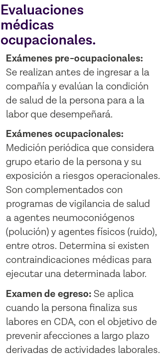 Evaluaciones médicas ocupacionales    Exámenes pre-ocupacionales: Se realizan antes de ingresar a la compañía y evalú   
