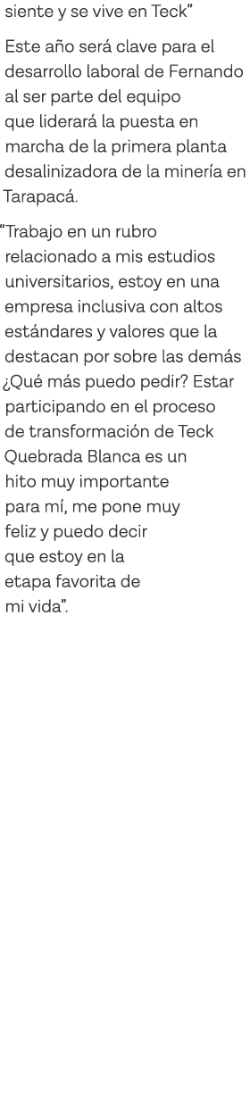 siente y se vive en Teck  Este año será clave para el desarrollo laboral de Fernando al ser parte del equipo que lide   