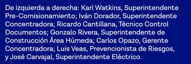 De izquierda a derecha: Karl Watkins, Superintendente Pre-Comisionamiento; Iván Dorador, Superintendente Concentrador   