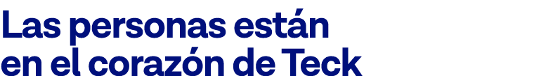 Las personas están en el corazón de Teck 