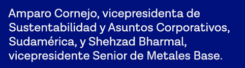 Amparo Cornejo, vicepresidenta de Sustentabilidad y Asuntos Corporativos, Sudamérica, y Shehzad Bharmal, vicepresiden   