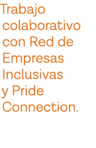 Trabajo colaborativo con Red de Empresas Inclusivas y Pride Connection  