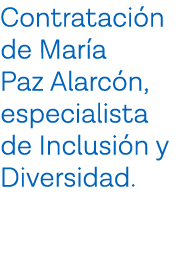 Contratación de María Paz Alarcón, especialista de Inclusión y Diversidad  