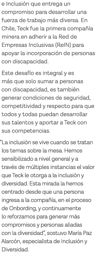 e Inclusión que entrega un compromiso para desarrollar una fuerza de trabajo más diversa  En Chile, Teck fue la prime   
