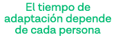 El tiempo de adaptación depende de cada persona