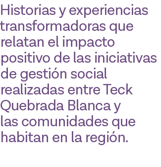 Historias y experiencias transformadoras que relatan el impacto positivo de las iniciativas de gestión social realiza   