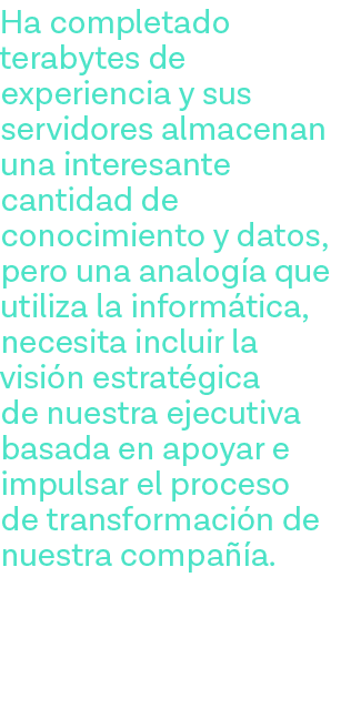 Ha completado terabytes de experiencia y sus servidores almacenan una interesante cantidad de conocimiento y datos, p   