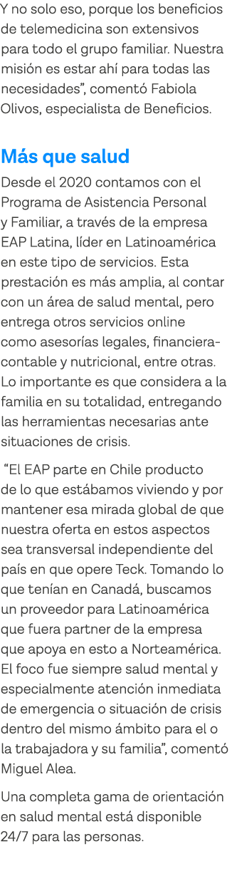 Y no solo eso, porque los beneficios de telemedicina son extensivos para todo el grupo familiar  Nuestra misión es es   