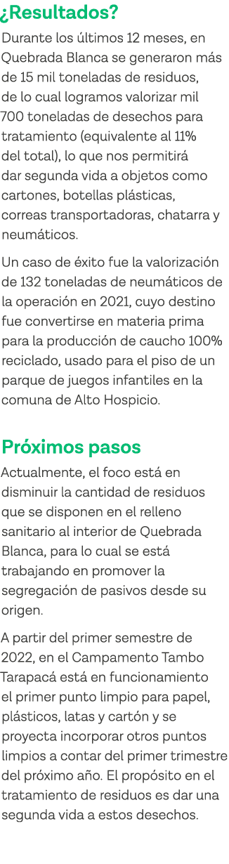  Resultados  Durante los últimos 12 meses, en Quebrada Blanca se generaron más de 15 mil toneladas de residuos, de lo   