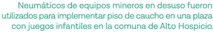Neumáticos de equipos mineros en desuso fueron utilizados para implementar piso de caucho en una plaza con juegos inf   