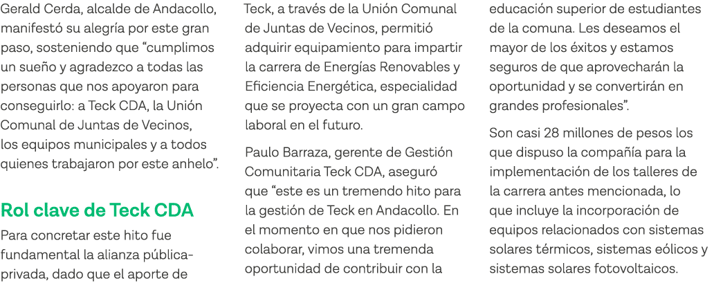 Gerald Cerda, alcalde de Andacollo, manifestó su alegría por este gran paso, sosteniendo que  cumplimos un sueño y ag   