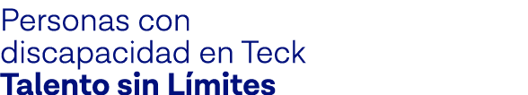 Personas con discapacidad en Teck Talento sin Límites 
