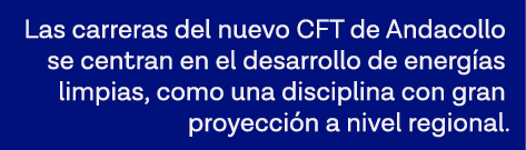Las carreras del nuevo CFT de Andacollo se centran en el desarrollo de energías limpias, como una disciplina con gran   
