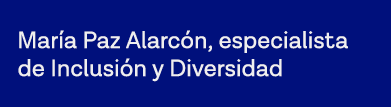 María Paz Alarcón, especialista de Inclusión y Diversidad