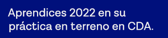 Aprendices 2022 en su práctica en terreno en CDA 