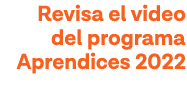 Revisa el video del programa Aprendices 2022