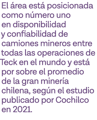 El área está posicionada como número uno en disponibilidad y confiabilidad de camiones mineros entre todas las operac   
