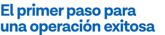 El primer paso para una operación exitosa