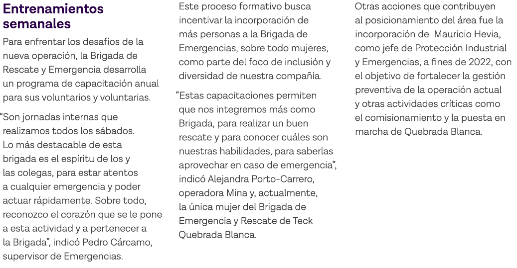 Entrenamientos semanales Para enfrentar los desafíos de la nueva operación, la Brigada de Rescate y Emergencia desarr   