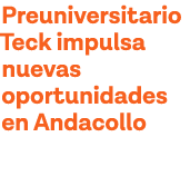 Preuniversitario Teck impulsa nuevas oportunidades en Andacollo