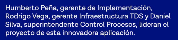 Humberto Peña, gerente de Implementación, Rodrigo Vega, gerente Infraestructura TDS y Daniel Silva, superintendente C   