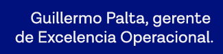 Guillermo Palta, gerente de Excelencia Operacional 