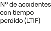 N  de accidentes con tiempo perdido (LTIF)