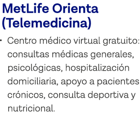 MetLife Orienta (Telemedicina)   Centro médico virtual gratuito: consultas médicas generales, psicológicas, hospitali   