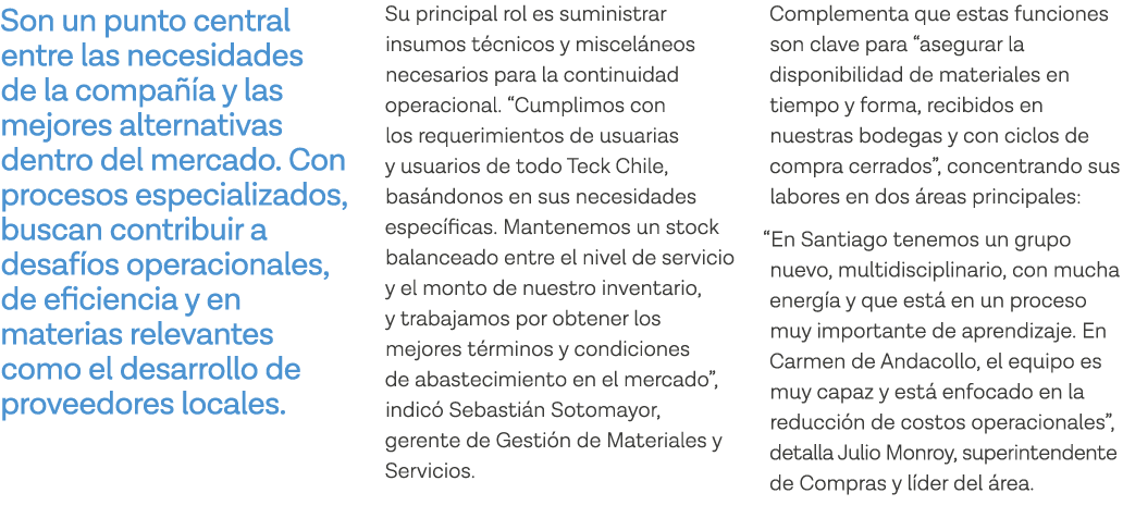 Son un punto central entre las necesidades de la compañía y las mejores alternativas dentro del mercado  Con procesos   