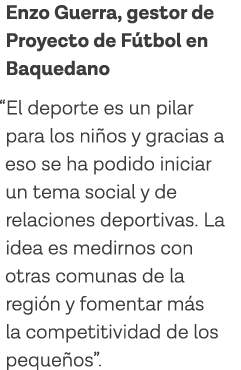 Enzo Guerra, gestor de Proyecto de Fútbol en Baquedano  El deporte es un pilar para los niños y gracias a eso se ha p   