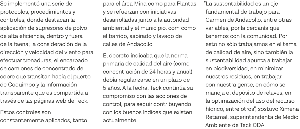 Se implementó una serie de protocolos, procedimientos y controles, donde destacan la aplicación de supresores de polv   