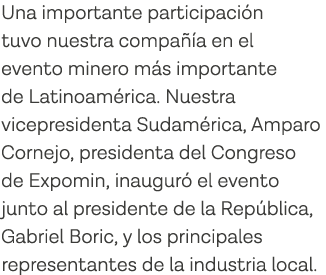 Una importante participación tuvo nuestra compañía en el evento minero más importante de Latinoamérica  Nuestra vicep   