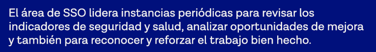 El área de SSO lidera instancias periódicas para revisar los indicadores de seguridad y salud, analizar oportunidades   