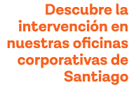 Descubre la intervención en nuestras oficinas corporativas de Santiago