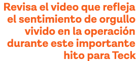 Revisa el video que refleja el sentimiento de orgullo vivido en la operación durante este importante hito para Teck