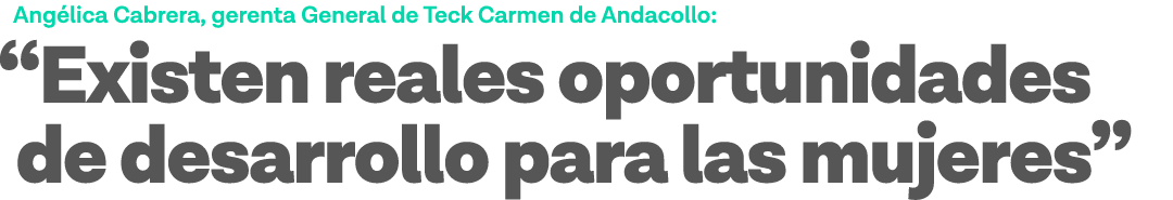 Angélica Cabrera, gerenta General de Teck Carmen de Andacollo:  Existen reales oportunidades de desarrollo para las m   