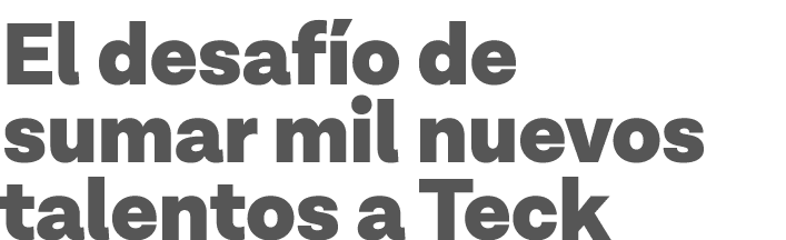 El desafío de sumar mil nuevos talentos a Teck