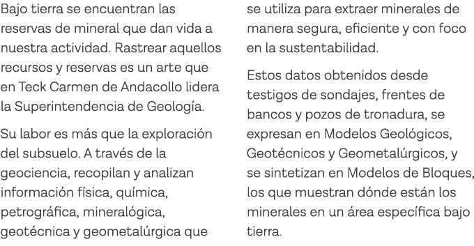 Bajo tierra se encuentran las reservas de mineral que dan vida a nuestra actividad  Rastrear aquellos recursos y rese   