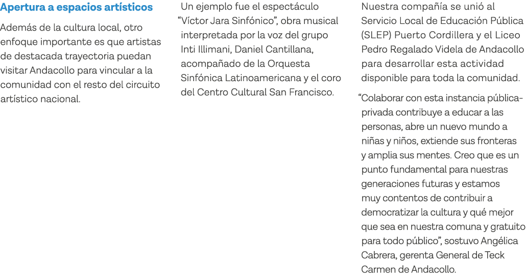 Apertura a espacios artísticos Además de la cultura local, otro enfoque importante es que artistas de destacada traye   